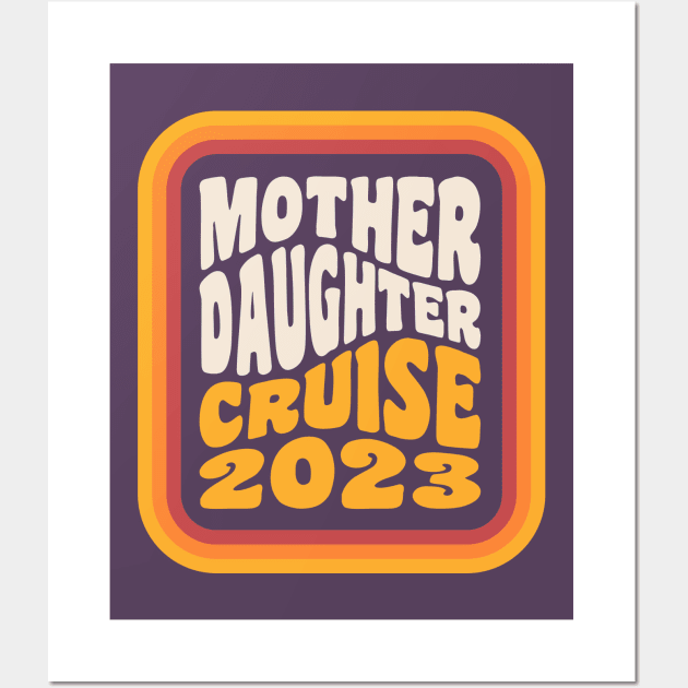 Mother Daughter Cruise 2023 Mother Daughter Vacation Wall Art by PodDesignShop